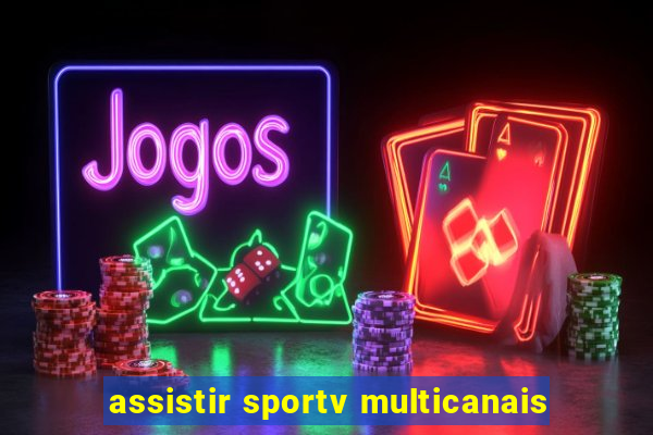 assistir sportv multicanais